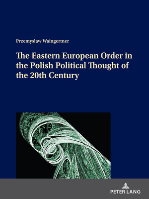 cover image of The Eastern European Order in the Polish Political Thought of the 20th Century
